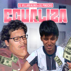ECUALIZA - EL VILLAREALINO FEAT. LIL PINOCHO