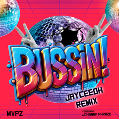 MVPZ - BUSSIN (Jayceeoh Remix) ft. Johanna Phraze