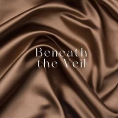 Beneath the Veil
