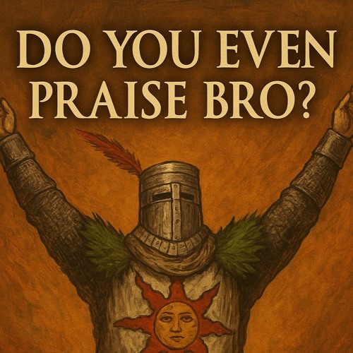 Do You Even Praise Bro - Solaire
