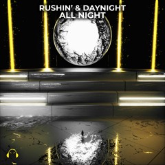 Rushin' X DayNight - All Night [FREE]