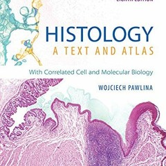 [GET] EBOOK EPUB KINDLE PDF Histology: A Text and Atlas: With Correlated Cell and Mol