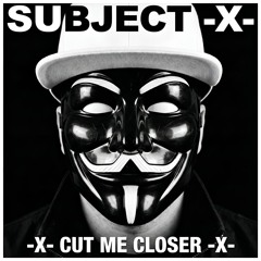 SUBJECT -X- CUT ME CLOSER 2026 -X-.wav