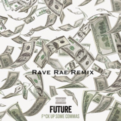 Future - Fuck Up Some Commas (Rave Rae Remix)