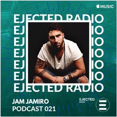 Ejected Radio - Episode 021 w/ Jam Jamiro