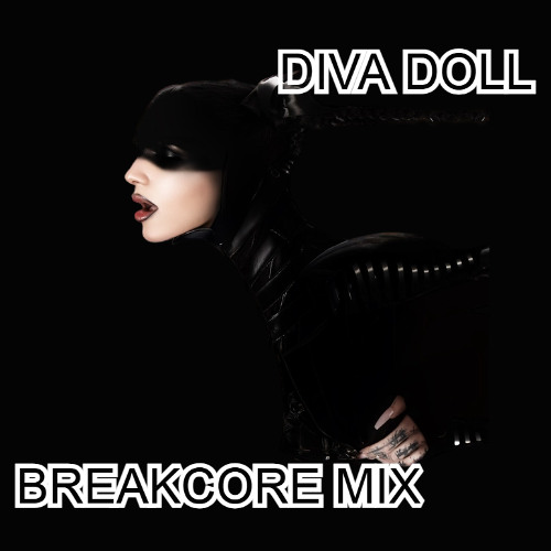 DIVA DOLL - BREAKCORE MIX