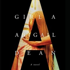 [READ] [EPUB KINDLE PDF EBOOK] Girl A: A Novel by  Abigail Dean,Ell Potter,Penguin Audio 💕