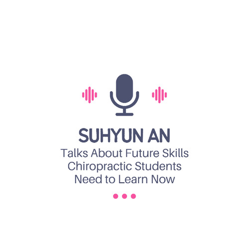 Suhyun An Talks About Future Skills Chiropractic Students Need to Learn Now