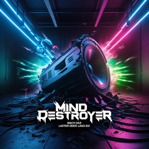 Mind Destroyer - Mach Das Lauter Oder Lass Es!