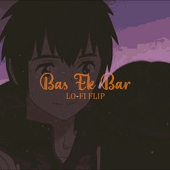 Bas Ek Baar ( Lo-Fi ) ( BWhile Beats )