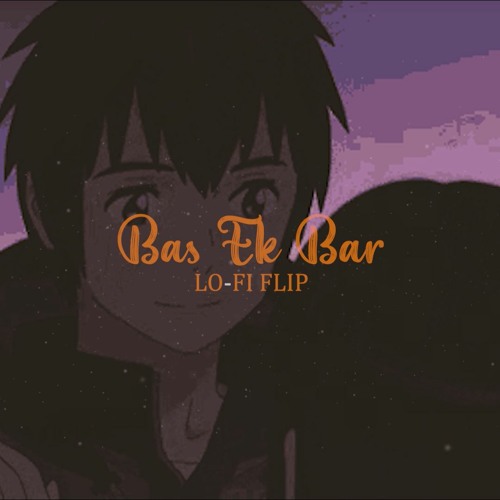 Bas Ek Baar ( Lo-Fi ) ( BWhile Beats )