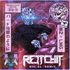 Rettchit - LMG (KΛL- EL Remix)(FREE DL)