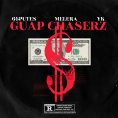 GUAP CHASERZ (66PUTES X MELERA S’ & YK)