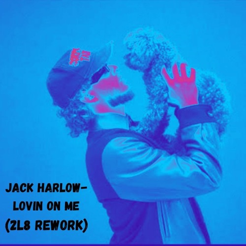 Jack Harlow- Lovin On Me (2L8 Rework)