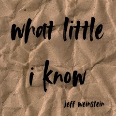what little i know