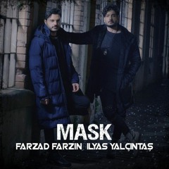 İlyas Yalçıntaş ile Farzad Farzin - Mask | فرزاد فرزین - ماسک ( نقاب )