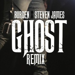 Ghost (Remix) - Burden Ft. Steven James