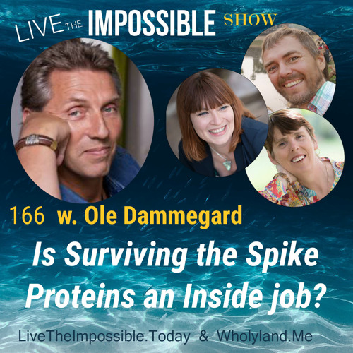 166 w. Ole Dammegard: Is Surviving the Spike Proteins an Inside Job?