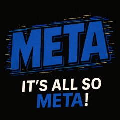It’s All So Meta!