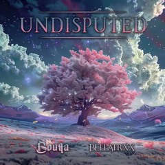 BOUTTA & BELLATRXX - UNDISPUTED