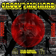 Groove me hard
