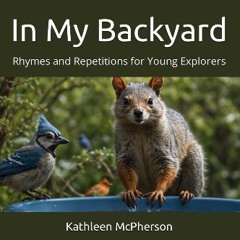 Read ebook [PDF] 📖 In My Backyard: Rhymes and Repetitions for Young Explorers Pdf Ebook