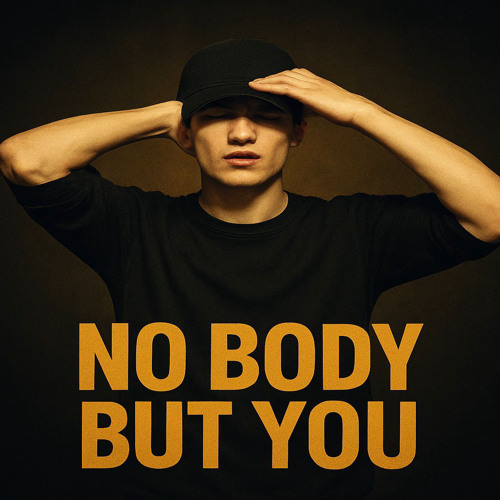 NO BODY BUT YOU
