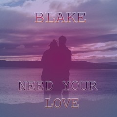 BLAKE - 'Need Your Love' (Piano House)