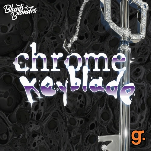 Artwork for the song Blunts & Blondes - Chrome Keyblade by Blunts & Blondes on Next Sound