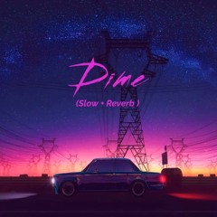 Dime (Slowed+Reverb) Version