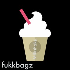 fukkbagz - Milkshake (p. dbxatz)