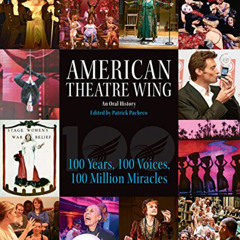 free KINDLE √ American Theatre Wing, An Oral History: 100 Years, 100 Voices, 100 Mill