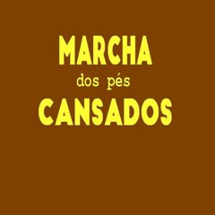 Marcha Dos Pés Cansados