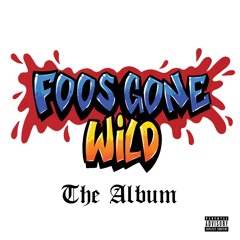 Foos Gone Wild Feat. Sirrealist