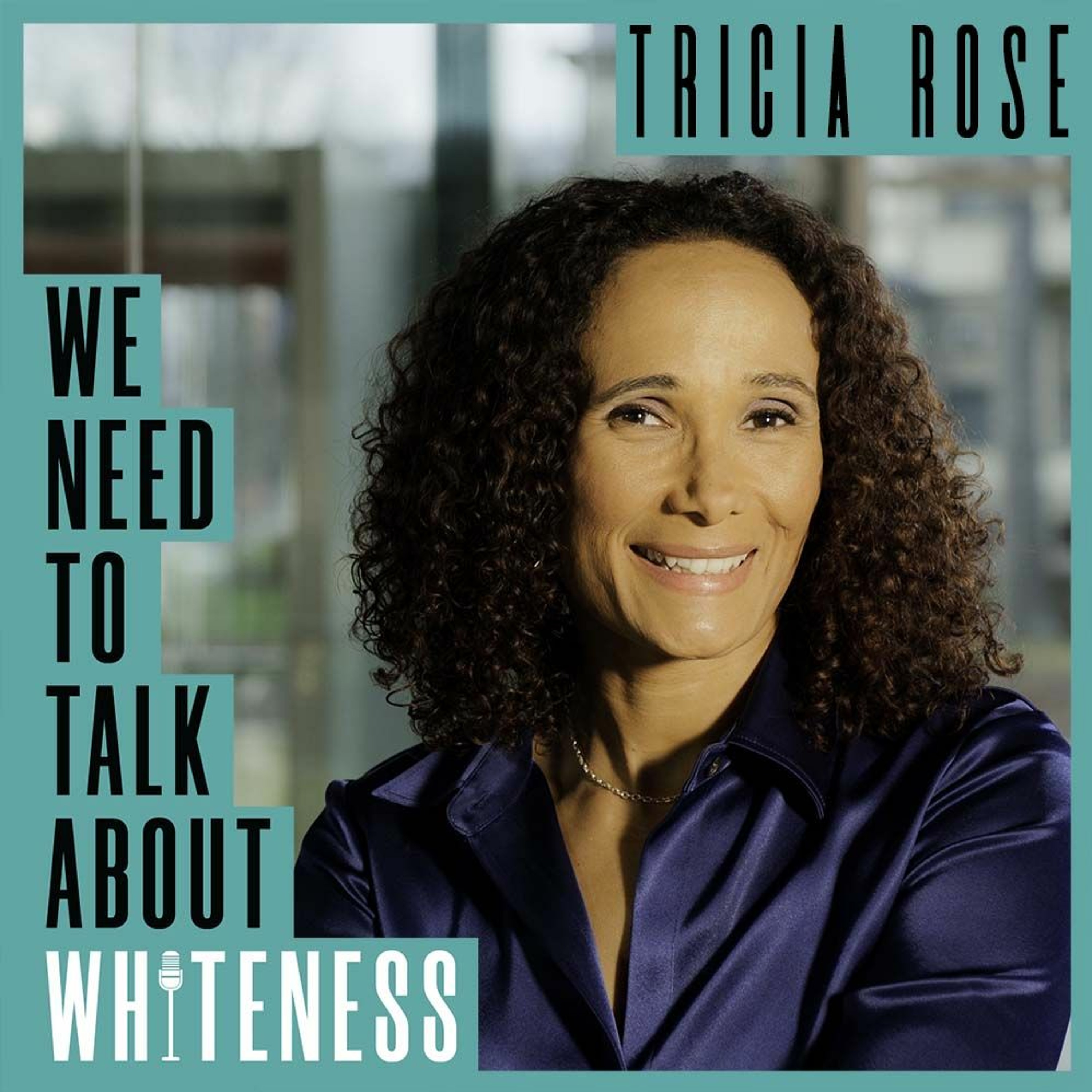 We Need To Talk About Whiteness - with Prof Tricia Rose