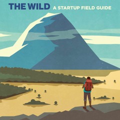 Download PDF Entrepreneurship In The Wild A Startup Field Guide Full Version