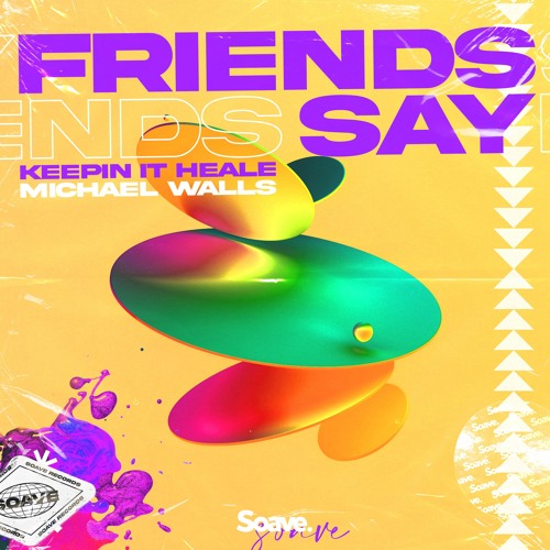Keepin It Heale & Michael Walls - Friends Say