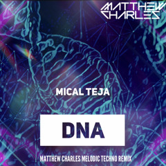DNA (Matthew Charles Melodic Techno Remix)- Mical Teja