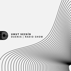 Umut Sezgin - Duenia Radioshow #009