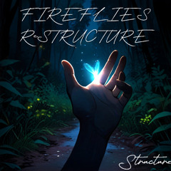 Fireflies ReStructure