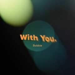 With You - Bobbie
