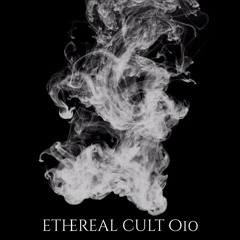 ethereal cult 010 - Eleven Of July