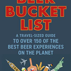 Read PDF 📔 The Beer Bucket List: A travel-sized guide to over 150 of the best beer e