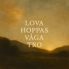 Lova Hoppas Våga Tro