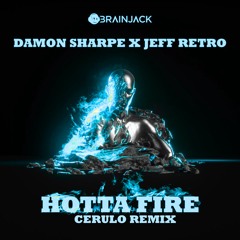 Damon Sharpe & Jeff Retro - Hotta Fire (Cerulo Remix)