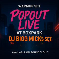 Popout LDN Live @ Boxpark DJ Bigg Micks Warmup Set