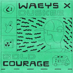 Waeys & Duskee - Bold Courage