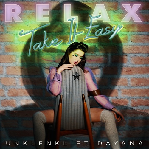 Stream Relax, Take It Easy (feat. Dayana) by UNKLFNKL | Listen online for  free on SoundCloud