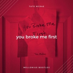 Tate McRae - You Broke Me First (Mellonius Bootleg)