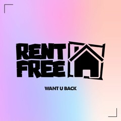Rent Free - Want U Back